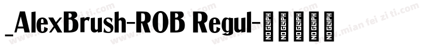 _AlexBrush-ROB Regul字体转换